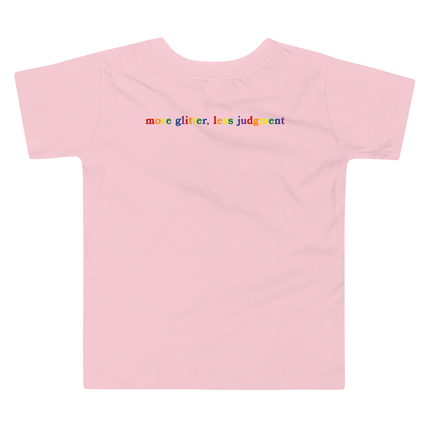 More Glitter Less Judgment! Short Sleeve Toddler Tee
