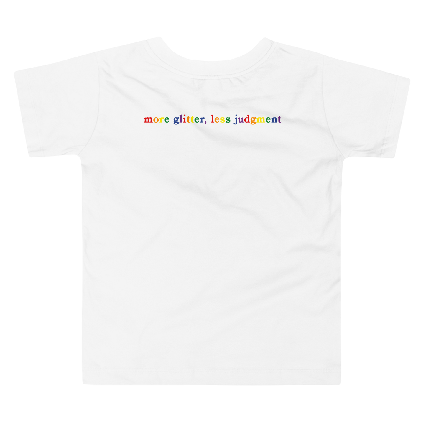 More Glitter Less Judgment! Short Sleeve Toddler Tee