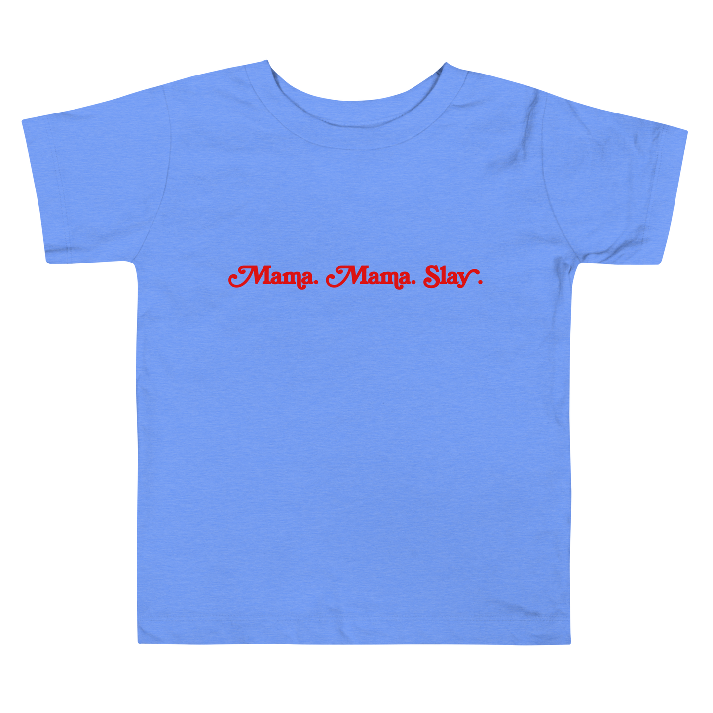 Mama. Mama. Slay. Toddler Short Sleeve Tee