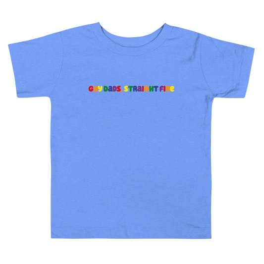 Gay Dads, Straight Fire Toddler Short Sleeve Tee