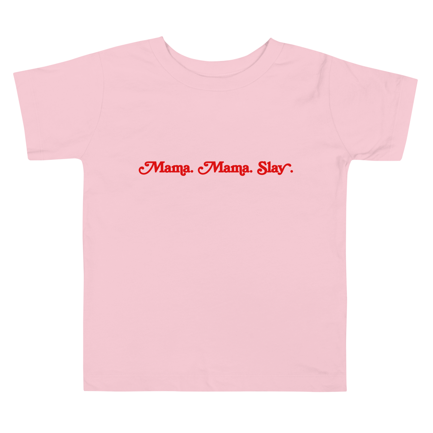 Mama. Mama. Slay. Toddler Short Sleeve Tee