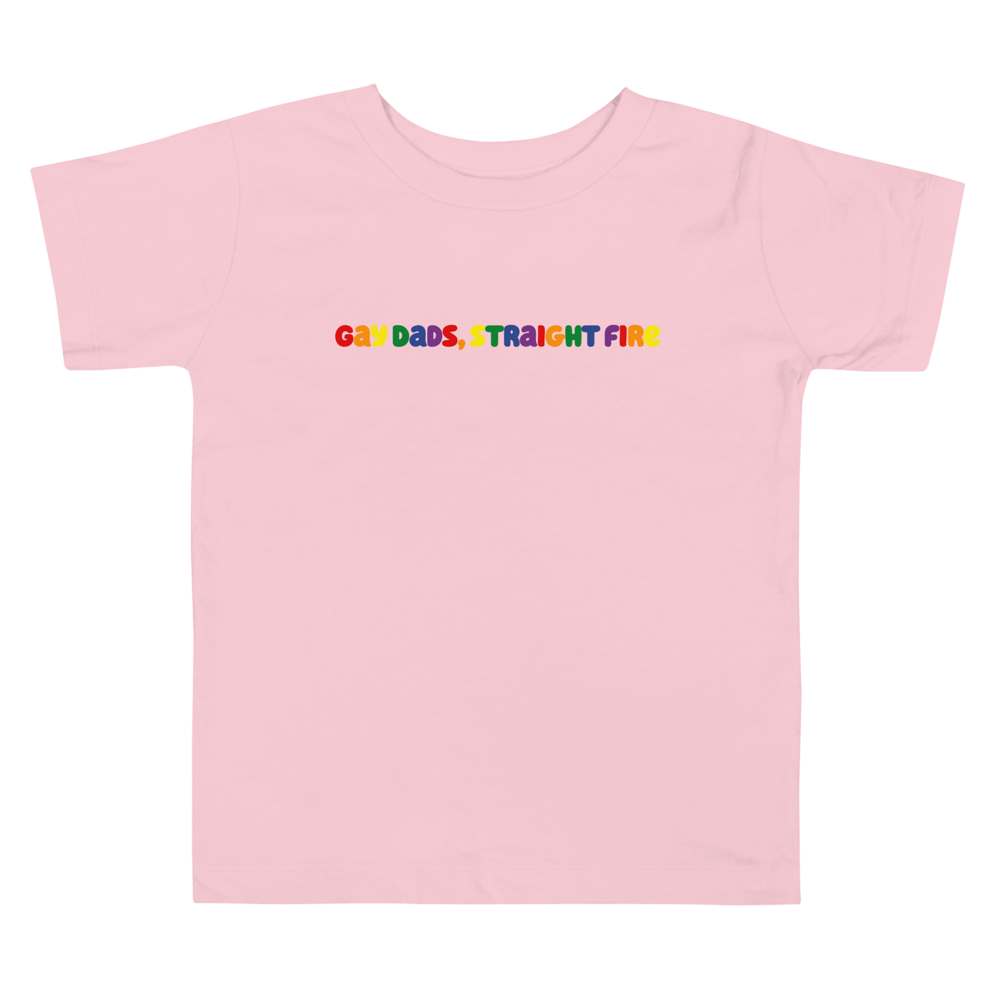 Gay Dads, Straight Fire Toddler Short Sleeve Tee