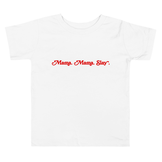 Mama. Mama. Slay. Toddler Short Sleeve Tee