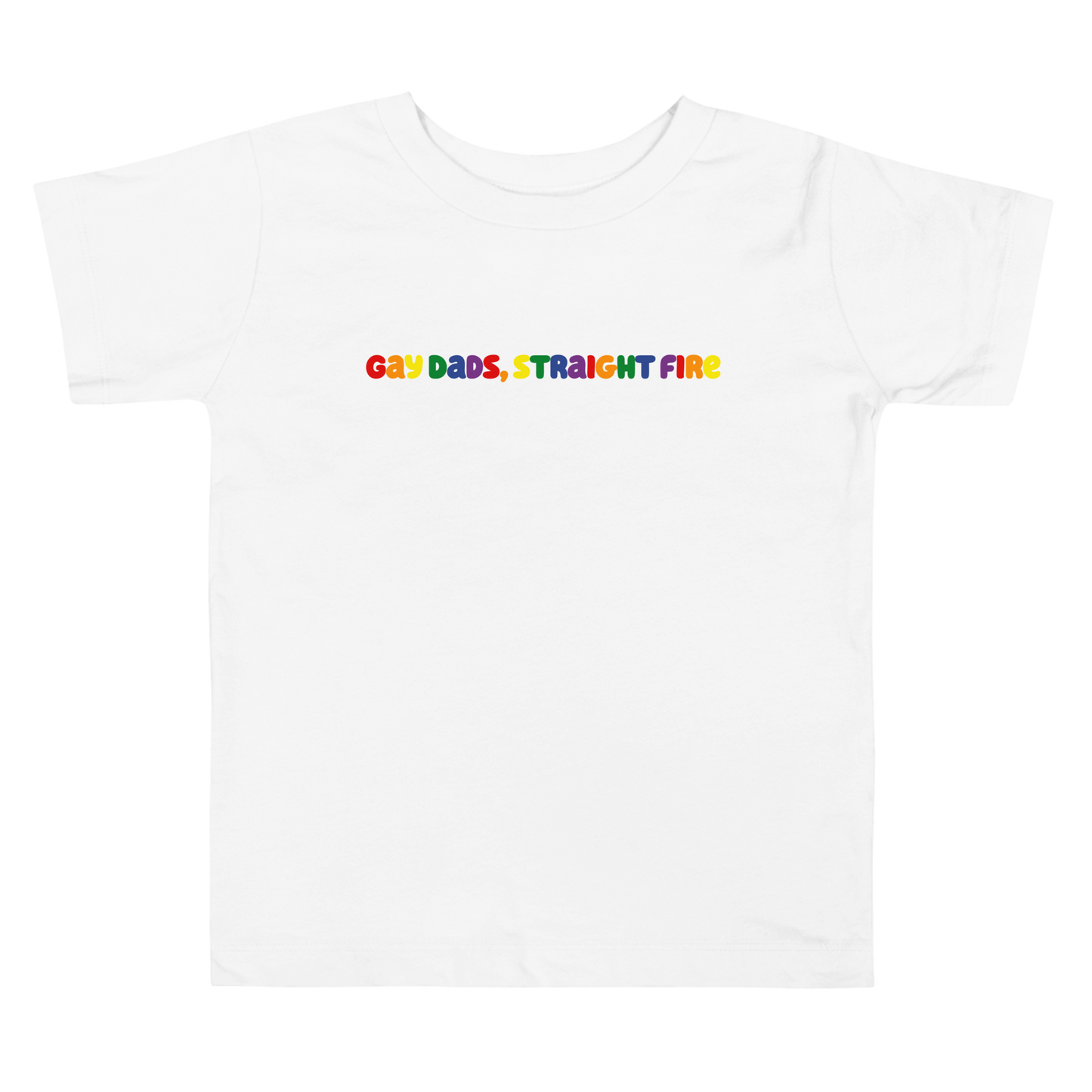 Gay Dads, Straight Fire Toddler Short Sleeve Tee