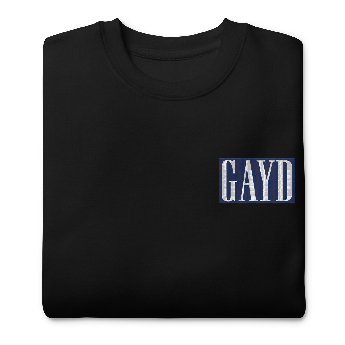 The GAYD premium sweatshirt