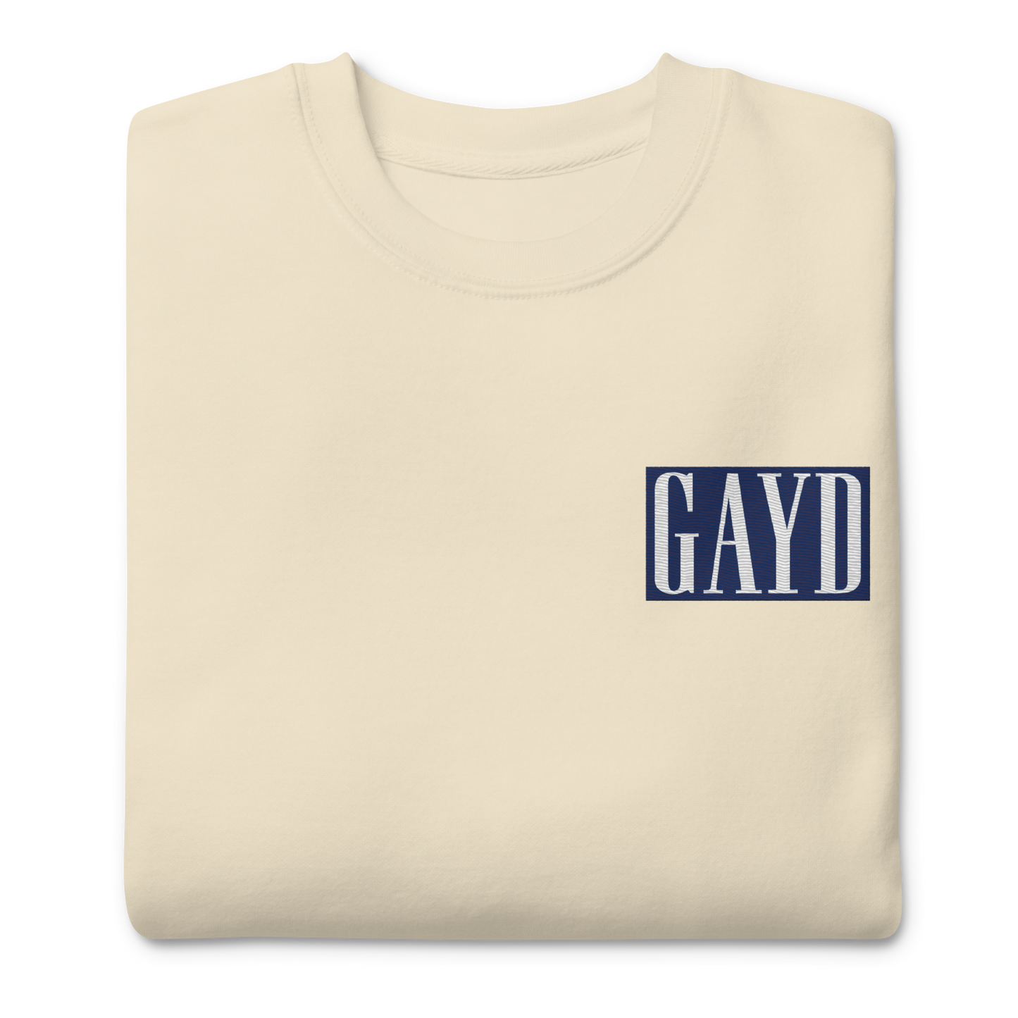 The GAYD premium sweatshirt