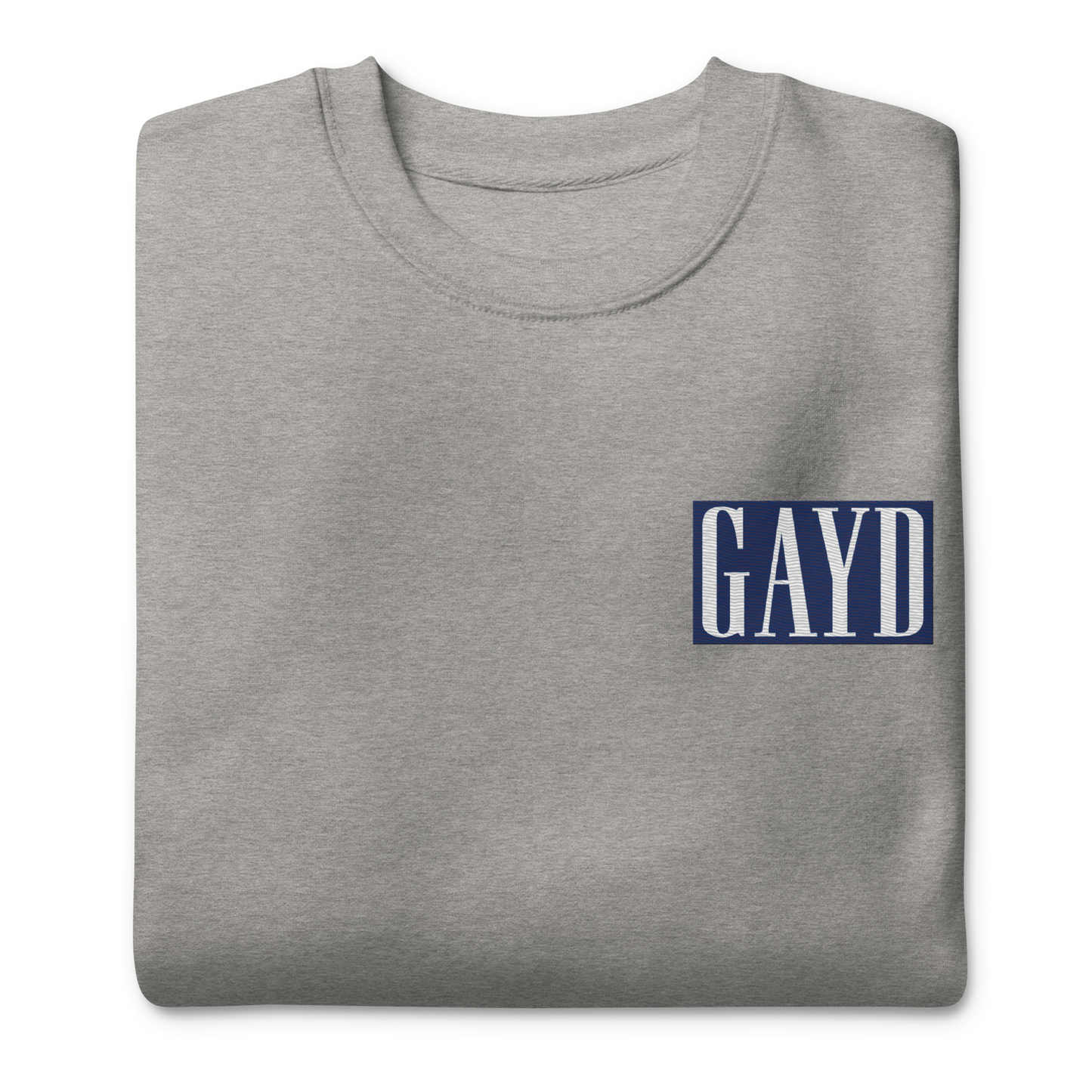 The GAYD premium sweatshirt