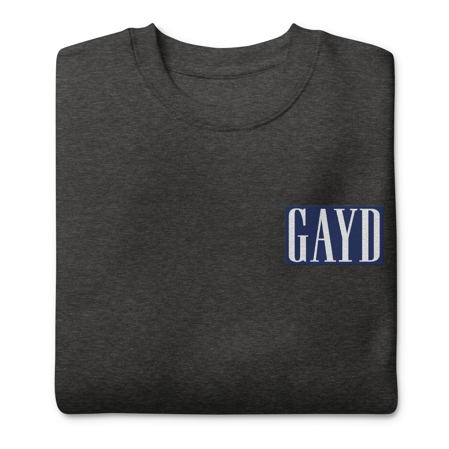 The GAYD premium sweatshirt