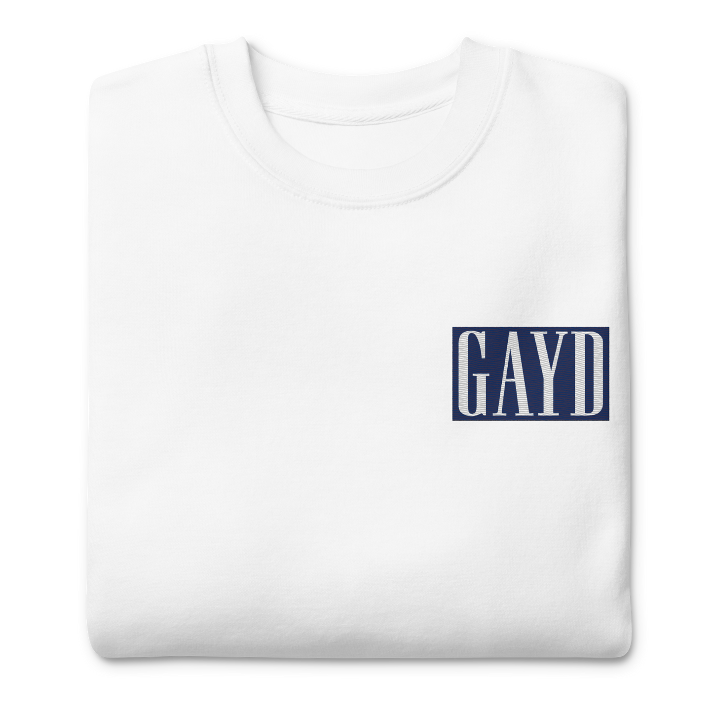 The GAYD premium sweatshirt